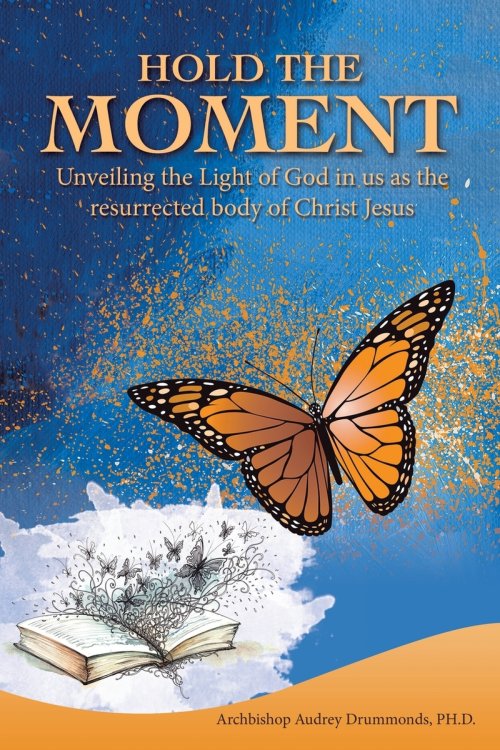 Hold the Moment: Unveiling the Light of God in us as the resurrected body of Christ Jesus