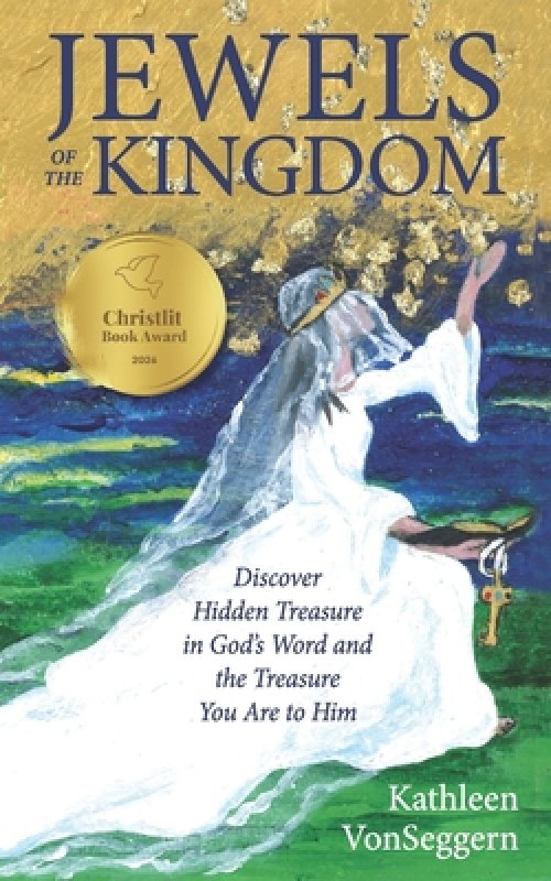 Jewels of the Kingdom: Discover Hidden Treasure in God's Word and the Treasure You Are to Him