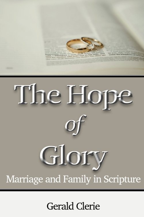 The Hope of Glory: Marriage and Family Through Scripture
