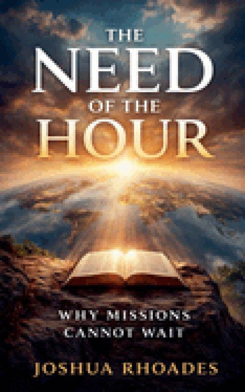 The Need of the Hour - Why Missions Cannot Wait