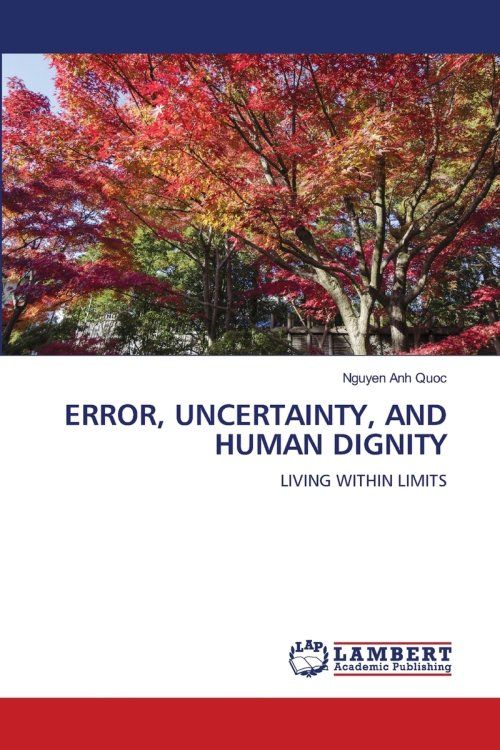 ERROR, UNCERTAINTY, AND HUMAN DIGNITY