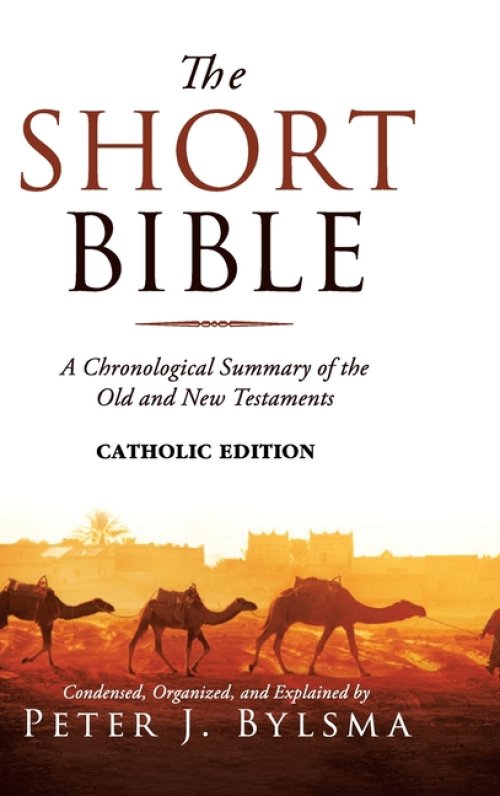The Short Bible, Catholic Edition: A Chronological Summary of the Old and New Testaments