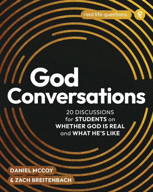 God Conversations: 20 Discussions for Students on Whether God is Real and What He's Like