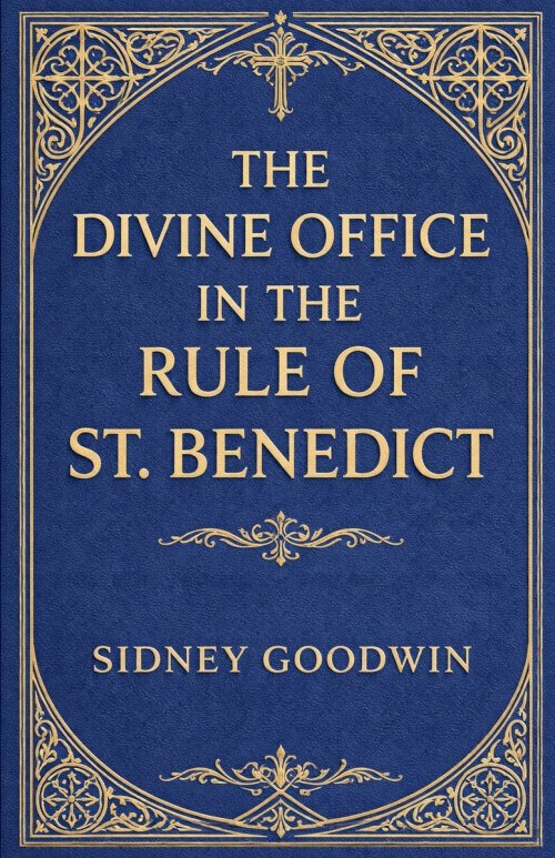 The Divine Office in the Rule of St. Benedict