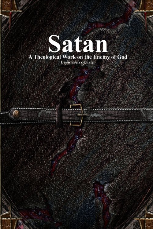 Satan: A Theological Work on the Enemy of God