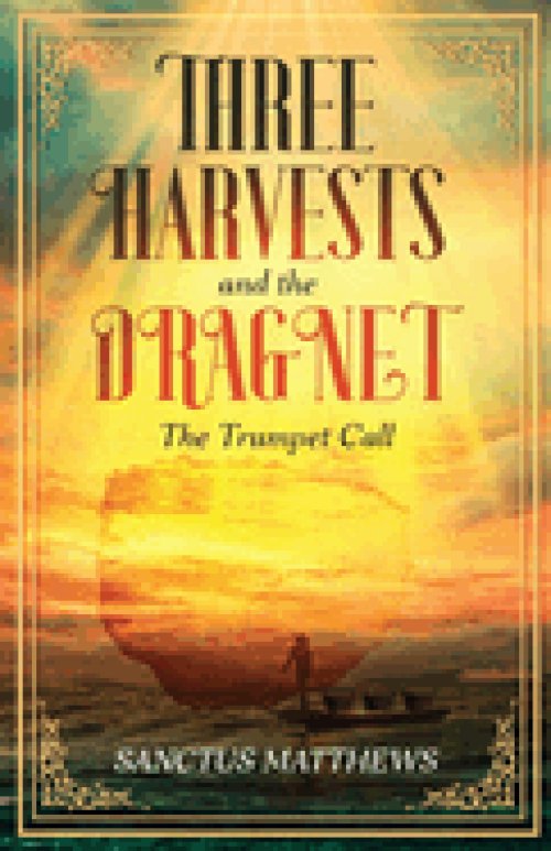 The Three Harvests and the Dragnet: The Trumpet Call