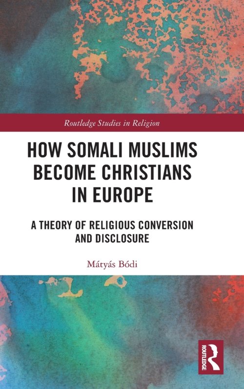 How Somali Muslims Become Christians in Europe: A Theory of Religious Conversion and Disclosure