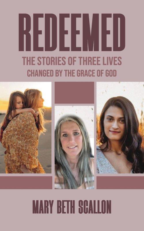 Redeemed: The Stories of Three Lives Changed by The Grace of God