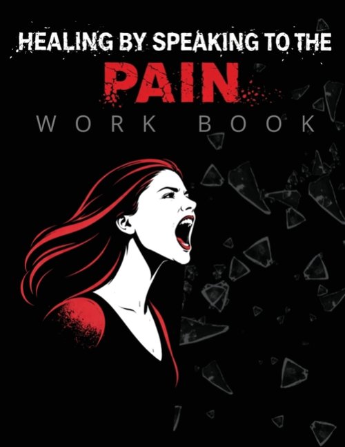 Healing by Speaking to The Pain: A Christian Guide to Facing Pain, Renewing Your Mind, and Walking in Healing