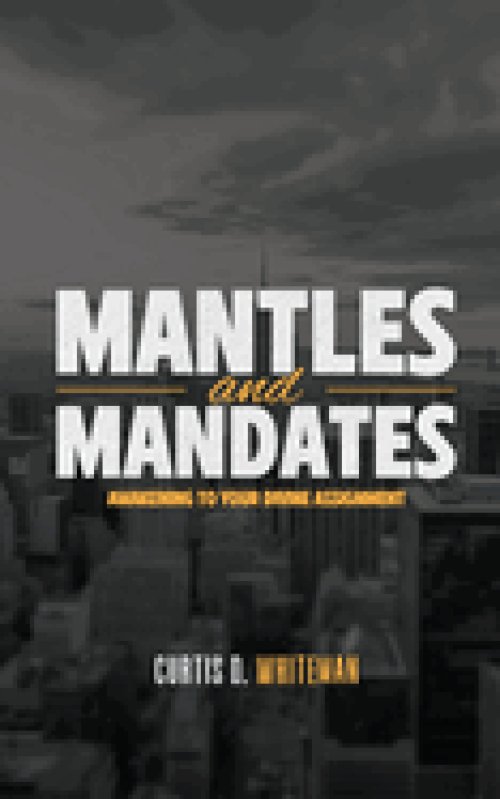Mantles and Mandates: Awakening to your Divine Assignment
