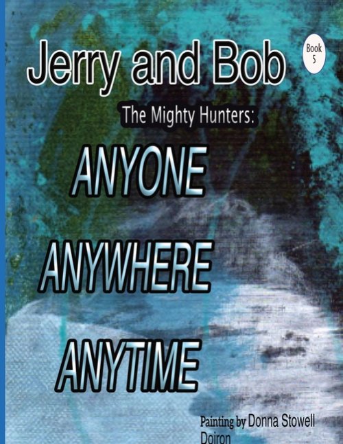 Jerry and Bob, The Mighty Hunters: ANYONE, ANYWHERE, ANYTIME