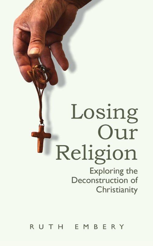 Losing Our Religion: Exploring the Deconstruction of Christianity