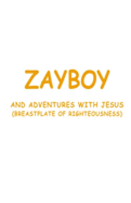 ZAYBOY AND ADVENTURES WITH JESUS: BREASTPLATE OF RIGHTEOUSNESS