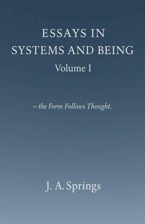 Essays in Systems and Being