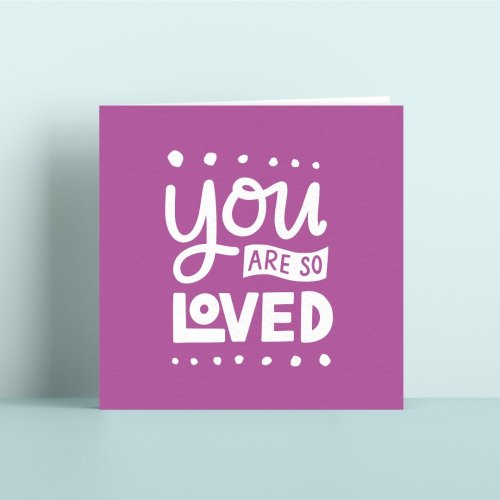 You Are So Loved Card