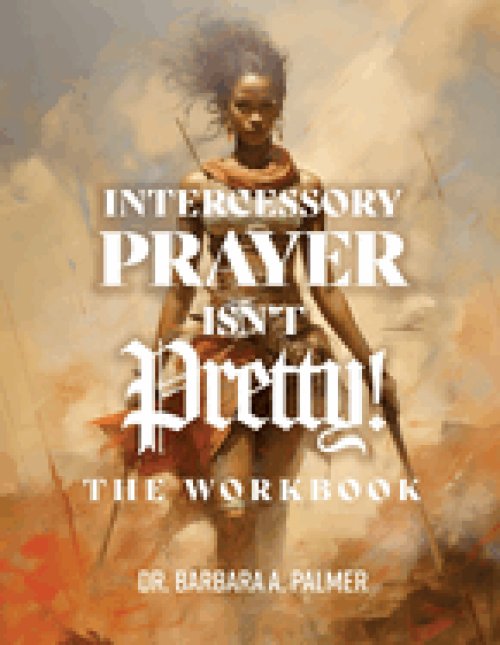 Intercessory Prayer Isn't Pretty WORKBOOK