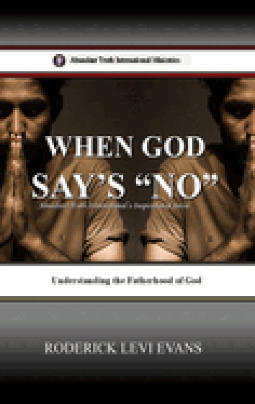 When God Says No: Understanding the Fatherhood of God
