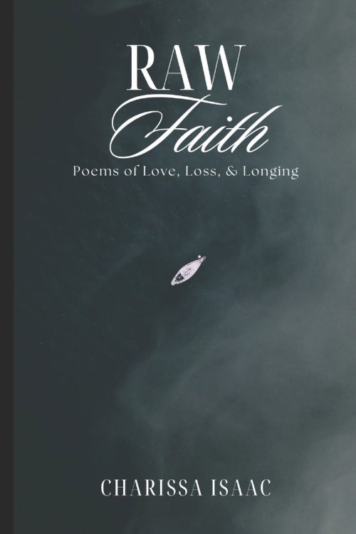 Raw Faith: Poems of Love, Loss, & Longing