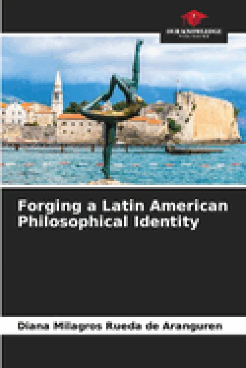 Forging a Latin American Philosophical Identity