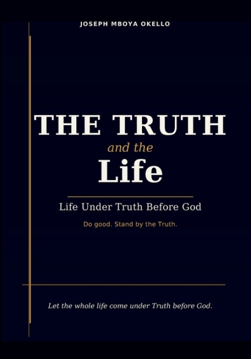 THE TRUTH and the Life: Life Under Truth Before God.