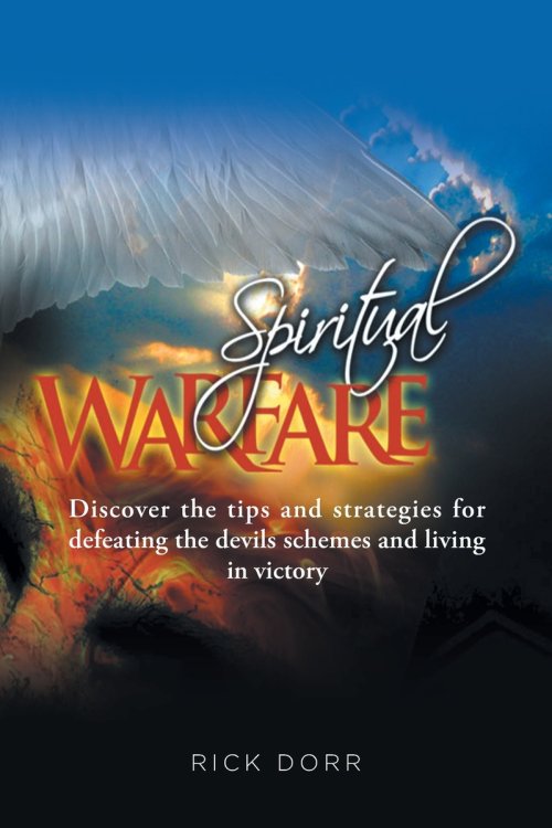 Spiritual Warfare: Discover the tips and strategies for defeating the devils schemes and living in victory