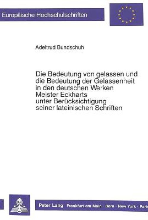 Bedeutung Von Gelassen Und Die Bedeutung Der Gelassenheit In Den Deutschen Werken Meister Eckharts Unter Beruecksichtigung Seiner Lateinischen Schriften