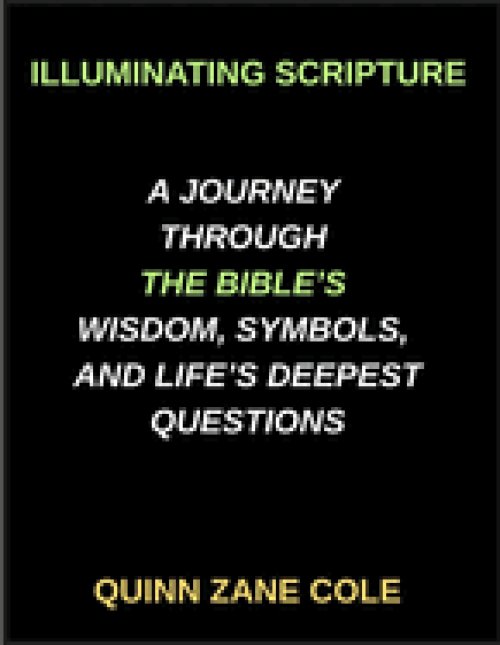 Illuminating Scripture, A Journey Through the Bible's Wisdom, Symbols, and Life's Deepest Questions