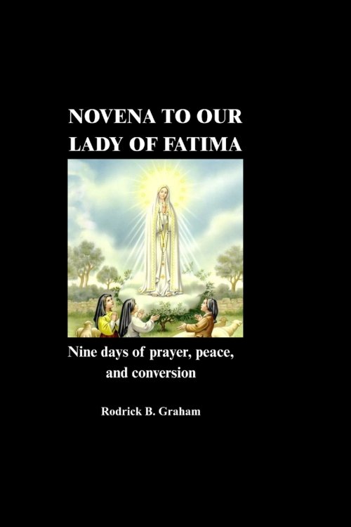 NOVENA TO OUR LADY OF FATIMA: Nine days of prayer, peace, and conversion