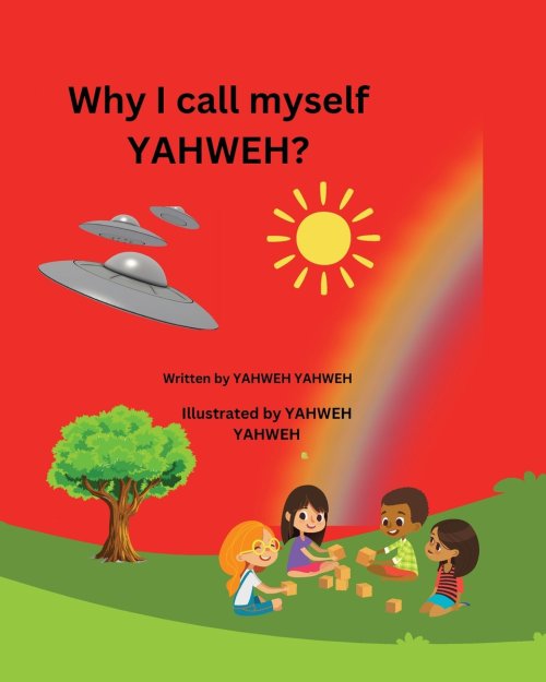 Why I Call Myself YAHWEH?
