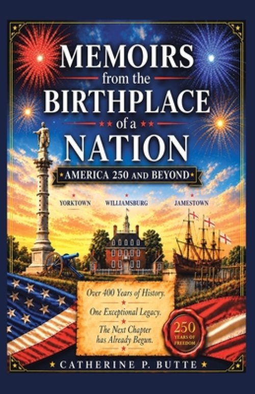 Memoirs from the Birthplace of a Nation: America 250 and Beyond