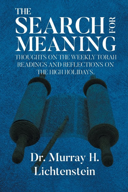 THE SEARCH FOR MEANING: Thoughts on the Weekly Torah Readings and Reflections on the High Holidays, "The Days of Awe"