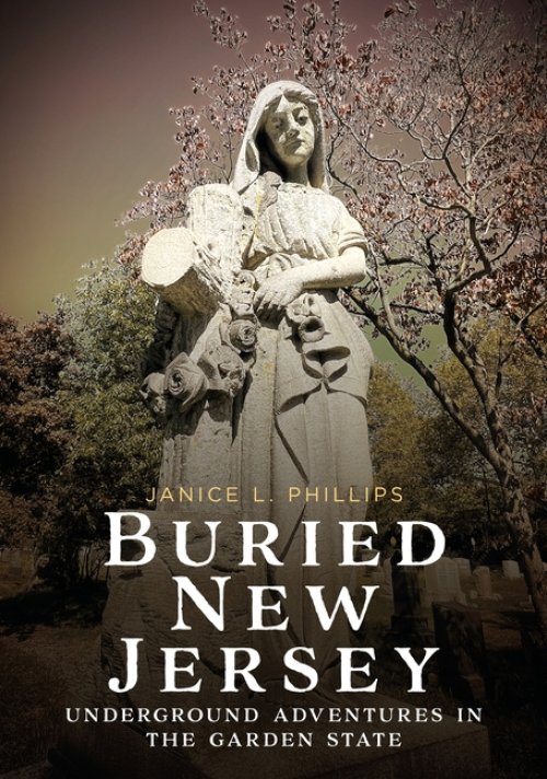 Buried New Jersey: Underground Adventures in the Garden State