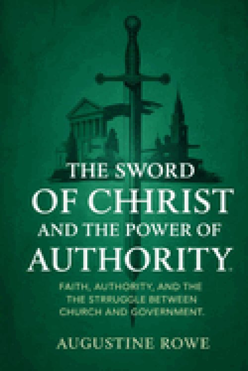 The Sword of Christ and the Power of Authority: Faith, Authority, and the Struggle Between Church and Government