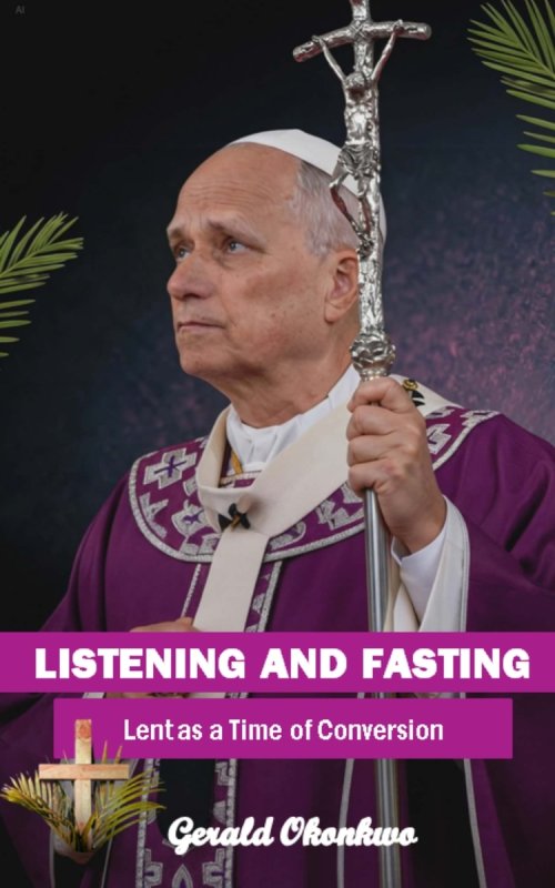 LISTENING AND FASTING: Lent as a Time of Conversion