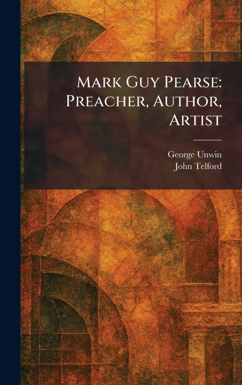 Mark Guy Pearse: Preacher, Author, Artist
