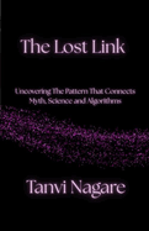 The Lost Link: Uncovering The Pattern That Connects Myth, Science and Algorithms