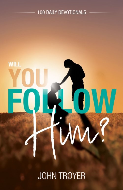 Will You Follow Him?: 100 Daily Devotionals