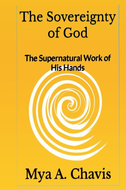 The Sovereignty of God: The Supernatural Work of His Hands