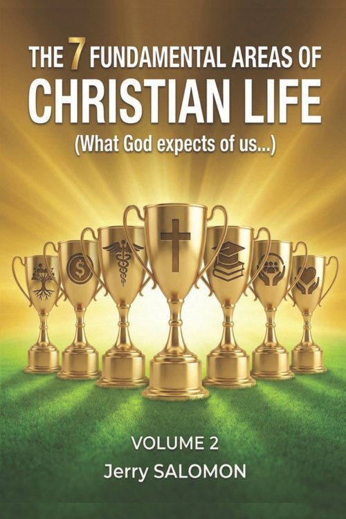 The 7 fundamental areas of christian life: (What God expects of us...)