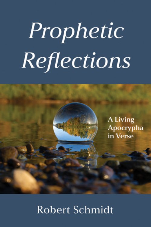 Prophetic Reflections: A Living Apocrypha in Verse