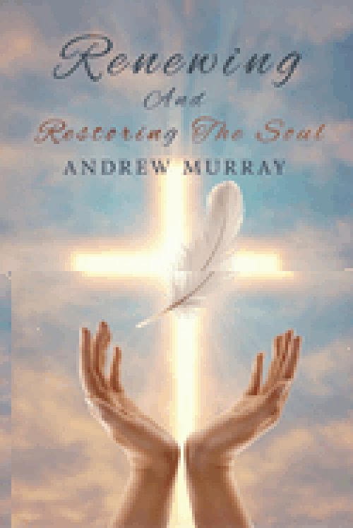Renewing and Restoring the Soul (Have Mercy Upon Me): A Spiritual Journey Through Psalm 51