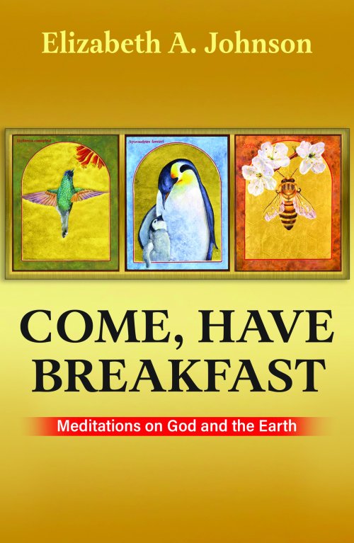Come, Have Breakfast: Meditations on God and Earth - Paperback