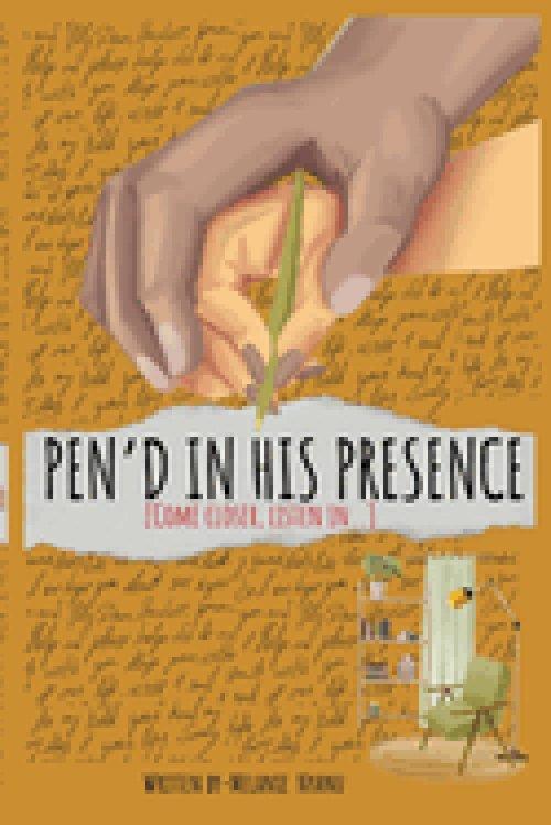 Pen'd in His Presence: Come closer. Listen in. He's been waiting to meet you here.