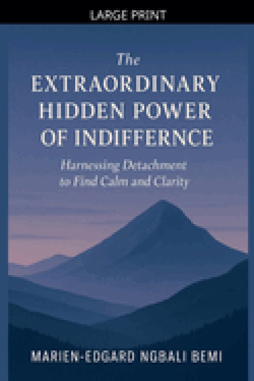 The Extraordinary Hidden Power of Indifference: Harnessing Detachment to Find Calm and Clarity.