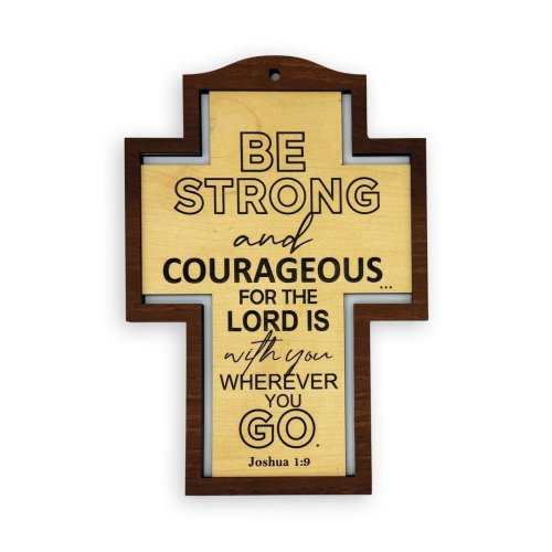 Border Wall Cross – "Be strong and courageous" (Joshua 1:9)