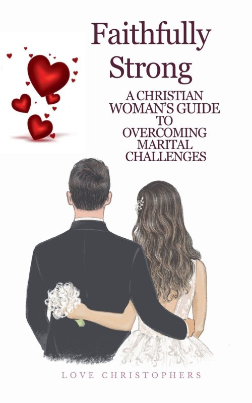 Faithfully Strong: A Christian Woman's Guide to Overcoming Marital Challenges