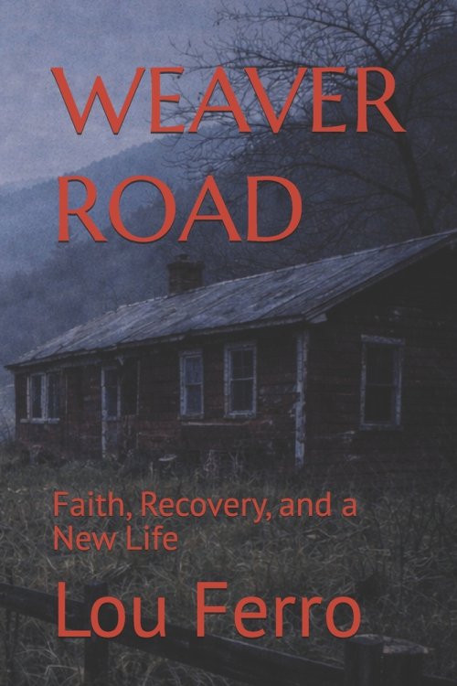 WEAVER ROAD: Faith, Recovery, and a New Life