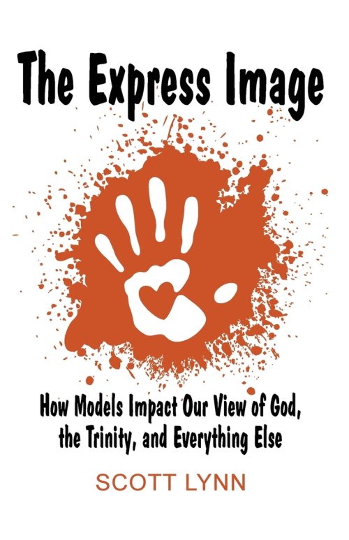 The Express Image: How Models Impact Our View of God, the Trinity, and Everything Else