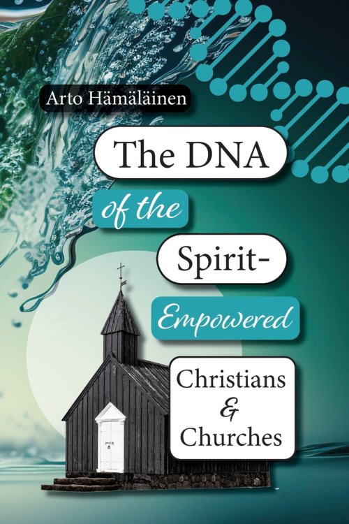 The DNA of the Spirit-Empowered Christians and Churches