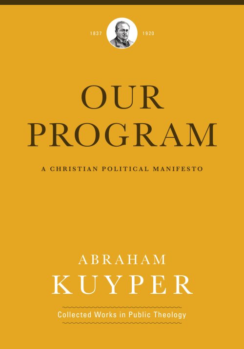 Our Program (Abraham Kuyper Collected Works in Public Theology)